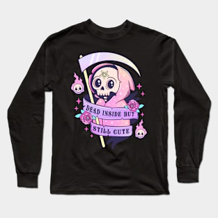 dead inside but still cute Long Sleeve T-Shirt